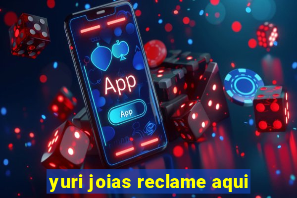 yuri joias reclame aqui